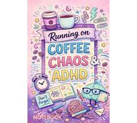 Running on Coffee Chaos and ADHD: Notebook
