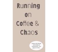 Running on Coffee & Chaos: Capture the beauty and reality of motherhood - one page at a time - notepad for mums, 100 pages with quotes