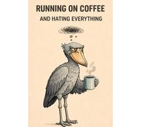 Running on Coffee Notebook: Funny Shoebill Bird Notebook for Coffee Lovers and Introverts | Humor Meme Journal for Work, School and Daily Notes | 120 Pages | 6 x 9 Inches