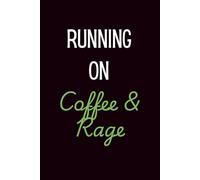 Running On Coffee & Rage: Lined Journal | Funny Work & Life Humor Notebook for Notes, To-Do Lists & Daily Chaos | Lined 6x9 Journal (120 Pages) | Perfect Coworker Gift