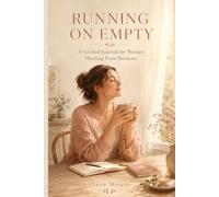 Running on Empty: A Guided Journal for Women Healing from Burnout