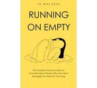 Running on Empty: The Complete Burnout Guide for Neurodivergent Women Who Have Been Managing Too Much for Too Long (The Neurodivergent Women Series)