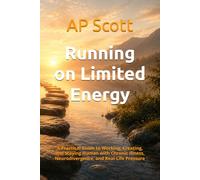Running on Limited Energy: A Practical Guide to Working, Creating, and Staying Human with Chronic Illness, Neurodivergence, and Real-Life Pressure: 1 (The Limited Energy Series)