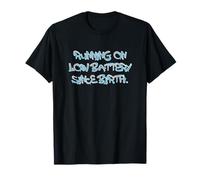 Running on Low Battery Since Birth Funny Quote Camiseta