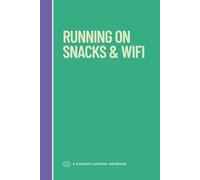 Running on Snacks & WiFi: A students survival notebook