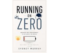 Running on Zero: Breaking Free from Burnout in an Always-On World