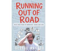 Running Out of Road: Still more tales of adventure, travel and life (Reconnecting...)