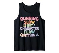 Running Slow Is Not A Character Flaw Quitting Is - Camiseta sin Mangas