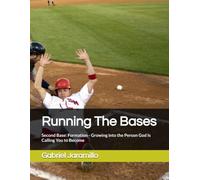 Running The Bases: Second Base: Formation - Growing into the Person God Is Calling You to Become: 2 (Running The Bases: A Discipleship Pathway)