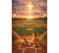 Running The Bases With Jesus: How To Make It To Home Plate