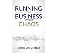 Running the Business Not the Chaos: A practical operating guide for founders and leaders.