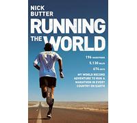 Running The World: My World-Record Breaking Adventure to Run a Marathon in Every Country on Earth [Idioma Inglés]