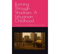 Running Through Shadows: A Lithuanian Childhood: An Honest Look at Life Behind the Iron Curtain