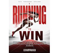 RUNNING TO WIN: 40-Day Summer Olympics Devotional for Athletes, and Sports Fans Pursuing Faith, Perseverance, and Excellence