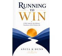 Running to Win: A New Believer’s Bible Study: Foundations of the Christian Life