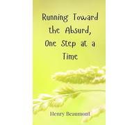Running Toward the Absurd, One Step at a Time