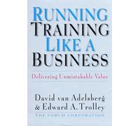 Running Training Like a Business: Delivering Unmistakable Value (AGENCY/DISTRIBUTED)