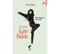 RUNNING UP THAT HILL: 50 miradas a Kate Bush: 50 miradas a Kate Bush (BIHOTZA)