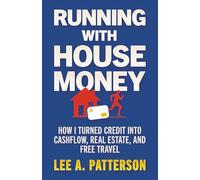Running with House Money: How I Turned Credit into Cashflow, Real Estate, and Free Travel