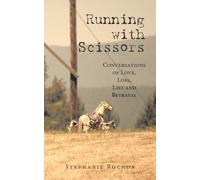 Running with Scissors: Conversations of Love, Loss, Lies and Betrayal