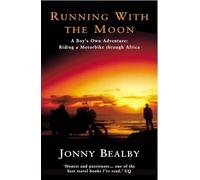 Running With The Moon: A Boy's Own Adventure - Riding a Motorbike Through Africa [Idioma Inglés]