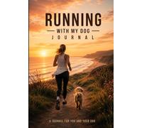 Running With Your Dog Journal: For Runners Who Never Leave Their Dog Behind