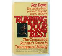 Running Your Best: The Committed Runner's Guide to Training And Racing