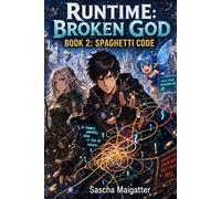 Runtime Broken God: Spaghetti Code: A LitRPG Adventure