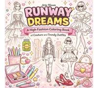 Runway Dreams - A High-Fashion Coloring Book of Couture and Trendy Outfits: Color your way through modern runway looks, chic outfits, and ... for creative teens and aspiring designers