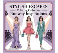 Runway Inspirations Coloring Book: High Fashion Outfits, Elegant Gowns & Stylish Catwalk Looks for Relaxing Coloring Fun (Stylish Escapes Coloring Collection)