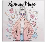 Runway Muse: A Stylish Fashion Coloring Book for Adults: 50 Chic Outfits, Couture Designs & Global Fashion Looks in a Stunning Square Format