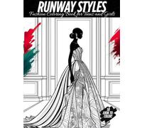 Runway Styles - Fashion Coloring Book for Girls, Teens and Aspiring Designers: 50 Chic Outfits to Color and Create