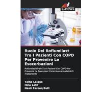 Ruolo Del Roflumilast Tra I Pazienti Con COPD Per Prevenire Le Esecerbazioni: Roflumilast Orale Tra I Pazienti Con COPD Per Prevenire Le Esecuzioni Come Nuova Modalità Di Trattamento