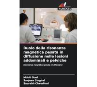 Ruolo della risonanza magnetica pesata in diffusione nelle lesioni addominali e pelviche: Risonanza magnetica pesata in diffusione