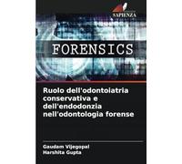 Ruolo dell'odontoiatria conservativa e dell'endodonzia nell'odontologia forense