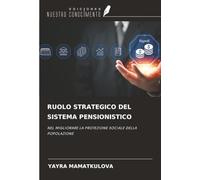 RUOLO STRATEGICO DEL SISTEMA PENSIONISTICO: NEL MIGLIORARE LA PROTEZIONE SOCIALE DELLA POPOLAZIONE