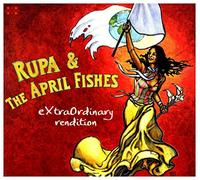 Rupa & the April Fishes - Extraordinary Rendition