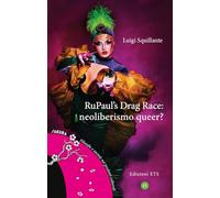 RuPaul’s Drag Race: neoliberismo queer? (Sakura)