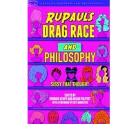 RuPaul's Drag Race and Philosophy: Sissy That Thought (129) (Popular Culture and Philosophy)