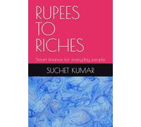 RUPEES TO RICHES: Smart finance for everyday people