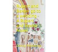 Rupert and Baxter go to a wedding - A Rupert and Baxter Novel
