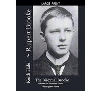 Rupert Brooke: The Bisexual Brooke, Updated and Expanded Edition