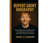 Rupert Grint Biography: From Hogwarts to Hollywood The Inspiring Journey of the Beloved Ron Weasley Who Captivated the World.