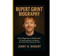 Rupert Grint Biography: From Hogwarts to Hollywood The Inspiring Journey of the Beloved Ron Weasley Who Captivated the World.
