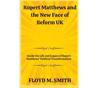 Rupert Matthews and the New Face of Reform UK: Inside the Life and Legacy of Rupert Matthews’ Political Transformation