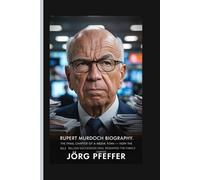 Rupert Murdoch Biography: The Final Chapter of a Media Titan - How the $3.3 Billion Succession Deal Reshaped the Family Empire
