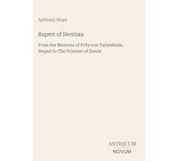 Rupert of Hentzau: From the Memoirs of Fritz von Tarlenheim, Sequel to The Prisoner of Zenda