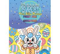 Rupert the silly bunny funny joke adventures for kids 4-8|: easter activity book with riddles, interactive play, and creative fun for early readers. (the adventures with Rupert)