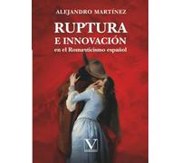 Ruptura e innovación en el Romanticismo español (Ensayo)