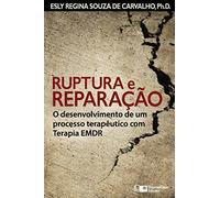Ruptura e Reparação: O desenvolvimento de um processo terapêutico com Terapia EMDR: 4 (Estratégias Clínicas na Psicoterapia)